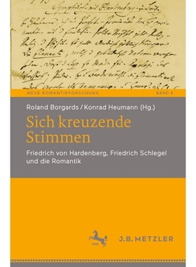 预订 Sich kreuzende Stimmen: Friedrich von Hardenberg, Friedrich Schlegel und die Romantik: 9783662705995