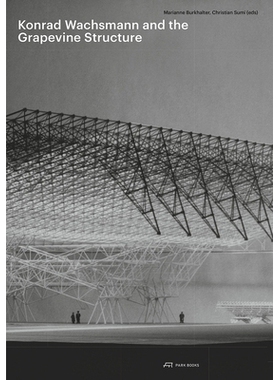 预订 Konrad Wachsmann and the Grapevine Structure 康拉德 瓦克斯曼和葡萄藤结构: 9783038601104