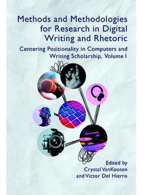 预订 Methods and Methodologies for Research in Digital Writing and Rhetoric, Volume 1: Centering Positionality in Comput