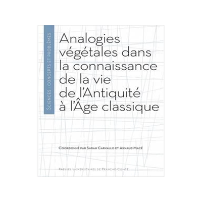 [预订]Analogies végétales dans la connaissance de la vie de l’Antiquité à l’âge classique 9782848679747