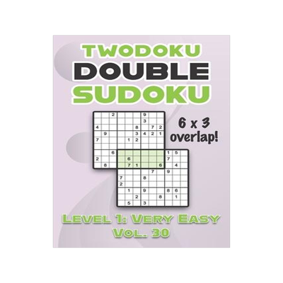 [预订]Twodoku Double Sudoku 6 x 3 Overlap Level 1: Very Easy Vol. 30: Play Sensei Sudoku With Solutions 9x 9798462340864
