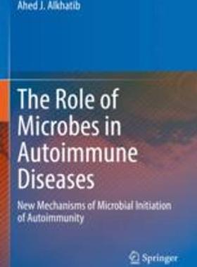 [预订]The Role of Microbes in Autoimmune Diseases: New Mechanisms of Microbial Initiation of Autoimmunity 9789811911644