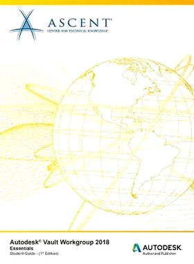 预订 Autodesk Vault Workgroup 2018 Essentials: Autodesk Authorized Publisher: 9781946571779