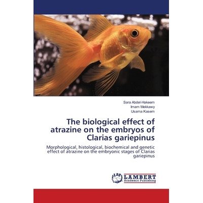 预订 The biological effect of atrazine on the embryos of Clarias gariepinus: Morphological, histological, biochemical an