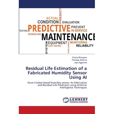 预订 Residual Life Estimation of a Fabricated Humidity Sensor Using AI: Alum-Carbon based humidity sensor: Its Fabricati