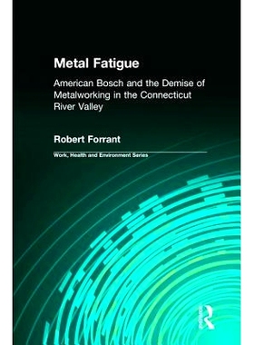 预订 Metal Fatigue: American Bosch and the Demise of Metalworking in the Connecticut River Valley 金属疲劳：美国博世与康
