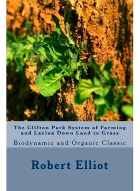 预订 The Clifton Park System of Farming and Laying Down Land to Grass: Biodynamic and Organic Classic: 9781508895602