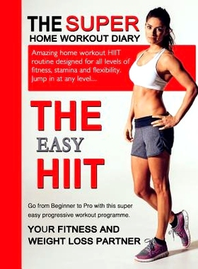 预订 The Easy HIIT: A Home Work Out Plan for Weight Loss and Fitness - High Intensity Interval Training: 9781539781318