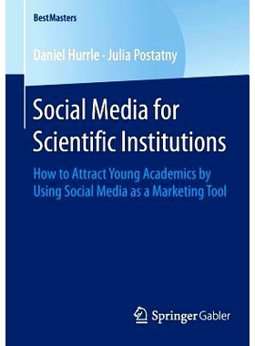 预订 Social Media for Scientific Institutions: How to Attract Young Academics by Using Social Media as a Marketing Tool