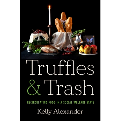 预订 Truffles and Trash: Recirculating Food in a Social Welfare State 松露和垃圾：社会福利国家的食物循环利用: 9781469678