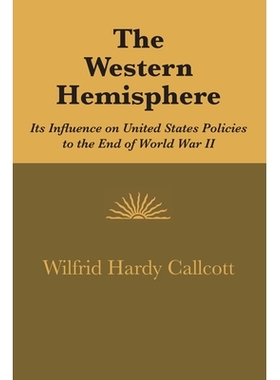 预订 The Western Hemisphere: Its Influence on United States Policies to the End of World War II: 9780292766129