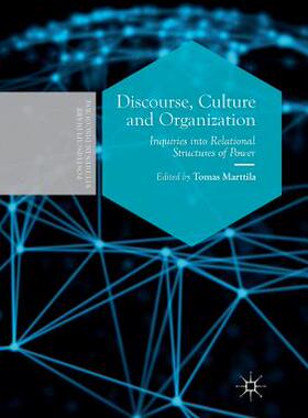 【预订】Discourse, Culture and Organization: Inquiries Into Relational Structures of Power