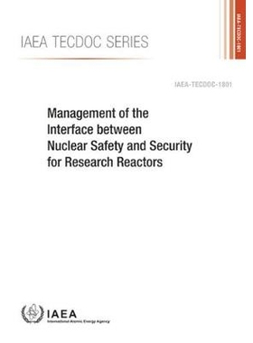 预订 Management of the Interface between Nuclear Safety and Security for Research Reactors 研究反应堆核安全与安保间的接