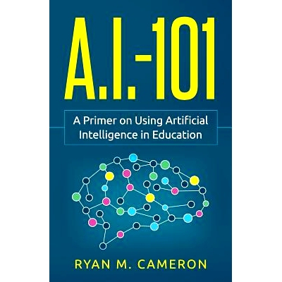 预订 A.I. - 101: A Primer on Using Artificial Intelligence in Education: 9780578451800