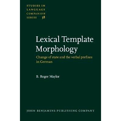 预订 Lexical Template Morphology. Change of state and the verbal prefixes in German.: 9789027230614
