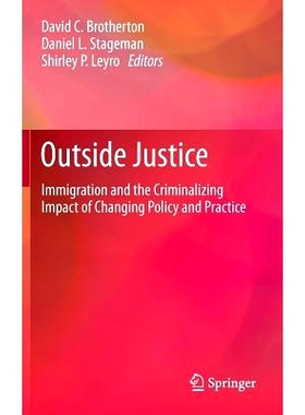 预订 Outside Justice: Immigration and the Criminalizing Impact of Changing Policy and Practice 司法之外: 9781461466475