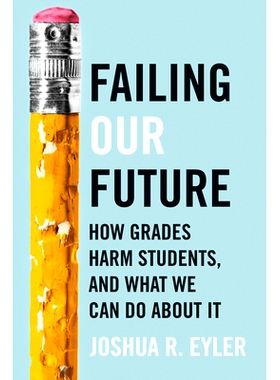 预订 Failing Our Future: How Grades Harm Students, and What We Can Do about It 辜负我们的未来：成绩如何损害学生，我们能