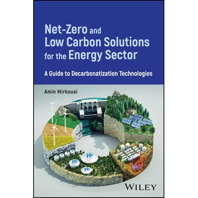 预订 Net-Zero and Low Carbon Solutions for the Energy Sector - a Guide to Decarbonization Technologies: A Guide to Decar