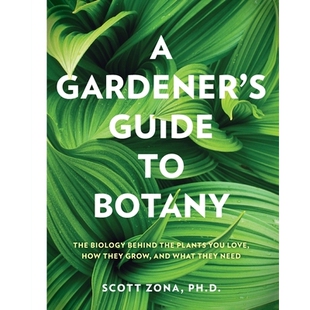 预订 A Gardener’s Guide to Botany: The Biology Behind the Plants You Love, How They Grow, and What They Need 9781577159
