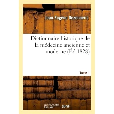 预订 Dictionnaire Historique de la Médecine Ancienne Et Moderne T01 古今医学史词典T01: 9782016154243