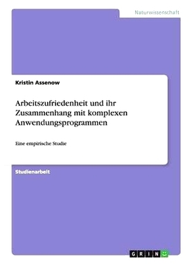 预订 Arbeitszufriedenheit und ihr Zusammenhang mit komplexen Anwendungsprogrammen: Eine empirische Studie: 9783656606291