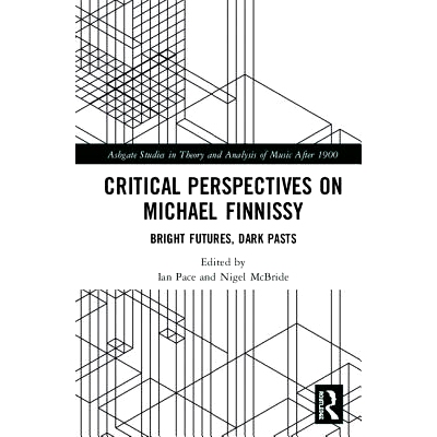预订 Critical Perspectives on Michael Finnissy: Bright Futures, Dark Pasts 70岁的迈克尔·芬尼西：光明的未来，黑暗的过去: