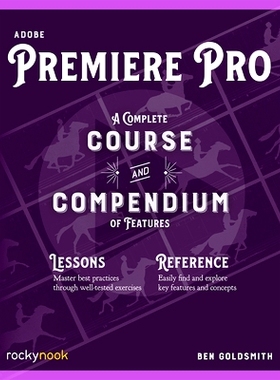 预订 Adobe Premiere Pro: A Complete Course and Compendium of Features