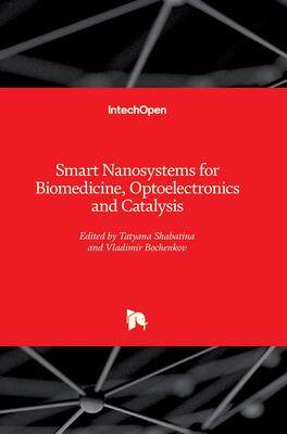 [预订]Smart Nanosystems for Biomedicine, Optoelectronics and Catalysis 9781838802530