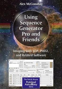 【预订】Using Sequence Generator Pro and Friends: Imaging with Sgp, Phd2, and Related Software