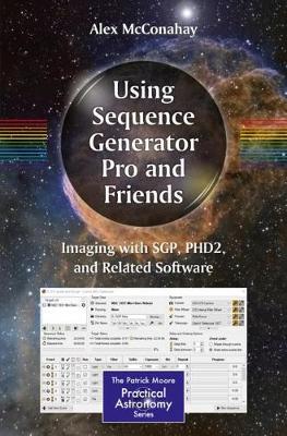 【预订】Using Sequence Generator Pro and Friends: Imaging with Sgp, Phd2, and Related Software