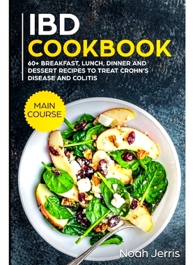 预订 IBD Cookbook: MAIN COURSE - 60+ Breakfast, Lunch, Dinner and Dessert Recipes to treat Crohn’s Disease and Colitis: