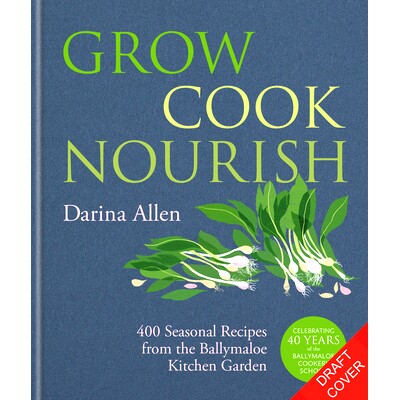 预订 Grow, Cook, Nourish: 400 Seasonal Recipes from the Ballymaloe Cookery School Kitchen Garden