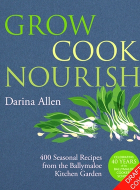 预订 Grow, Cook, Nourish: 400 Seasonal Recipes from the Ballymaloe Cookery School Kitchen Garden