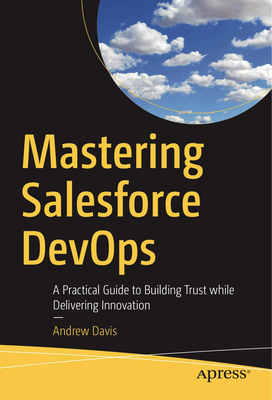 【预订】Mastering Salesforce Devops: A Practical Guide to Building Trust While Delivering Innovation
