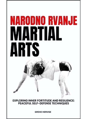 预订 Narodno Rvanje Martial Arts: Exploring Inner Fortitude And Resilience: Peaceful Self-Defense Techniques: 9798321781