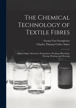 [预订]The Chemical Technology of Textile Fibres: Their Origin, Structure, Preparation, Washing, Bleaching, 9781016041829