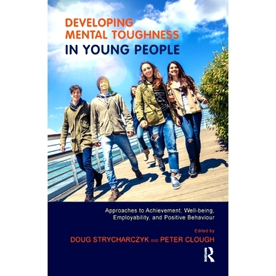 预订 Developing Mental Toughness in Young People: Approaches to Achievement, Well-Being, Employability, and Positive Beh