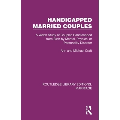 预订 Handicapped Married Couples: A Welsh Study of Couples Handicapped from Birth by Mental, Physical or Personality Dis