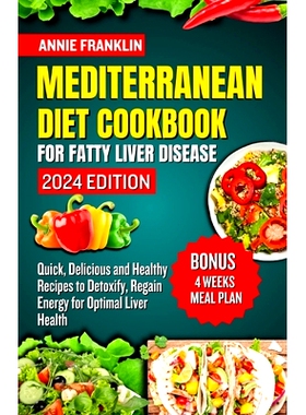 预订 Mediterranean Diet Cookbook for Fatty Liver Disease 2024: Quick, Delicious and Healthy Recipes to Detoxify, Regain
