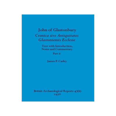 [预订]John of Glastonbury. Cronica sive Antiquitates Glastoniensis Ecclesie, Part ii 9781407356716