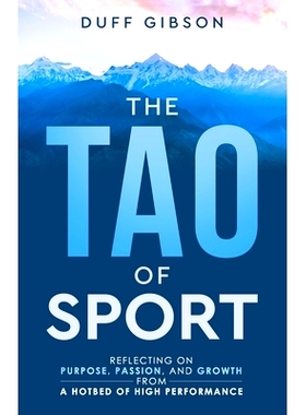 预订 The Tao of Sport: Reflecting on Purpose, Passion, and Growth from a Hotbed of High Performance: 9781777641436