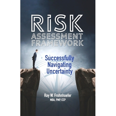 预订 Risk Assessment Framework: Successfully Navigating Uncertainty: 9780989377072