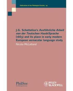 【预订】J.G. Schottelius’s Ausführliche Arbeit Von Der Teutschen Haubtsprache (1663) and Its Place in Early Modern...