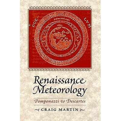 预订 Renaissance Meteorology: Pomponazzi to Descartes 文艺复兴时期的气象学：从蓬波纳齐到笛卡尔: 9781421401874