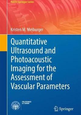 【预订】Quantitative Ultrasound and Photoacoustic Imaging for the Assessment of Vascular Parameters