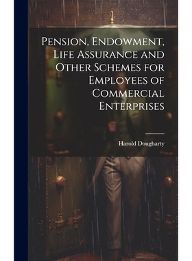 预订 Pension, Endowment, Life Assurance and Other Schemes for Employees of Commercial Enterprises: 9781020045790
