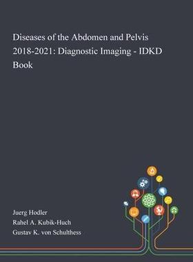 [预订]Diseases of the Abdomen and Pelvis 2018-2021: Diagnostic Imaging - IDKD Book 9781013269349