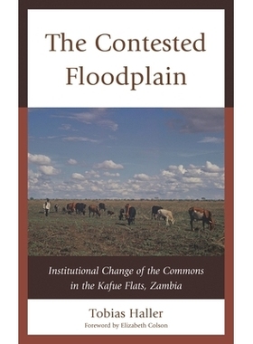 预订 The Contested Floodplain: Institutional Change of the Commons in the Kafue Flats, Zambia 争议性洪泛区：赞比亚卡富埃