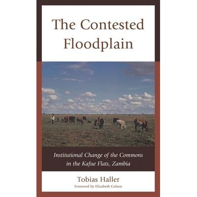 预订 The Contested Floodplain: Institutional Change of the Commons in the Kafue Flats, Zambia 争议性洪泛区：赞比亚卡富埃