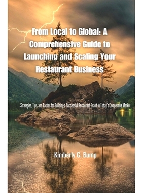 预订 From Local to Global: A Comprehensive Guide to Launching and Scaling Your Restaurant Business: Strategies, Tips, an